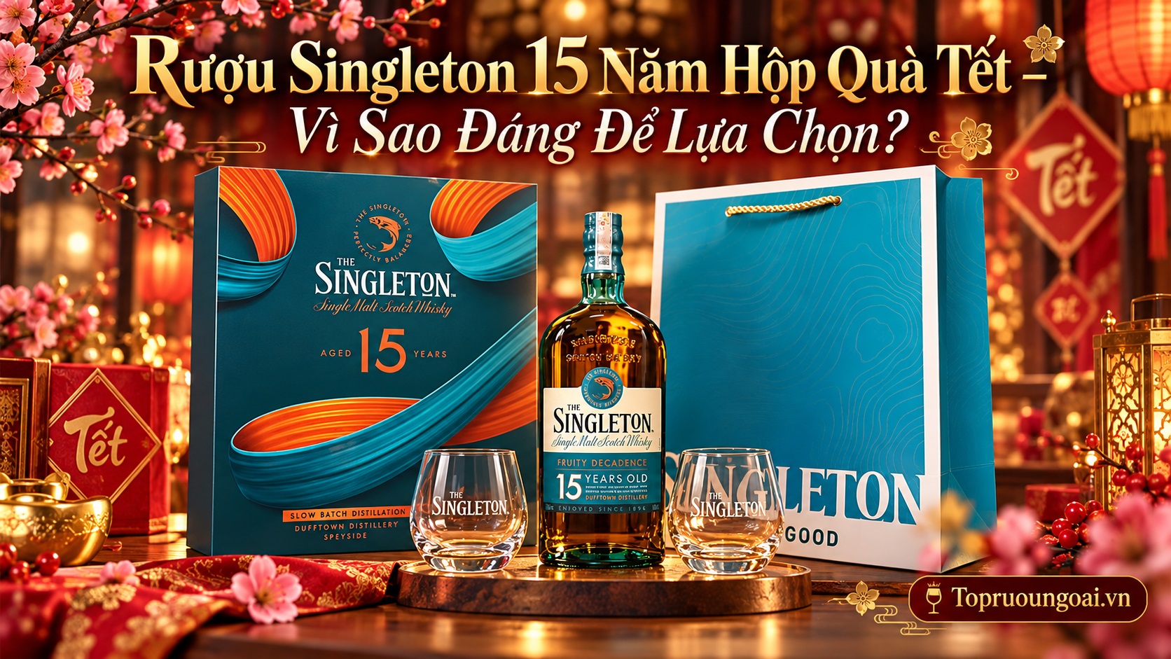 Rượu Singleton 15 năm hộp quà Tết – Vì sao đáng để lựa chọn?